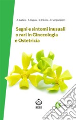 Segni e sintomi inusuali o rari in Ginecologia e Ostetricia. E-book. Formato PDF ebook