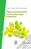 Segni e sintomi inusuali o rari in Ginecologia e Ostetricia. E-book. Formato PDF ebook di Alessandro Svelato