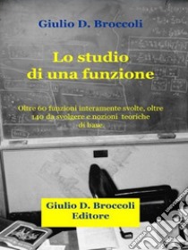 Lo studio di una funzione. E-book. Formato PDF ebook di Giulio D. Broccoli