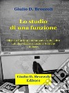 Lo studio di una funzione. E-book. Formato PDF ebook di Giulio D. Broccoli