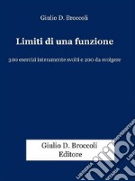 Limiti di una funzione. 300 esercizi interamente svolti e 200 da svolgere. Per le Scuole superiori. E-book. Formato PDF ebook