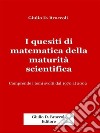 I quesiti di matematica della maturità scientifica. E-book. Formato PDF ebook