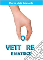 Vettore e matrice. E-book. Formato PDF