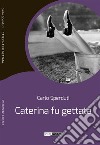 Caterina fu gettata. E-book. Formato EPUB ebook di Carlo Sperduti