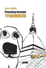 Prossima fermata Trambusto. E-book. Formato Mobipocket ebook