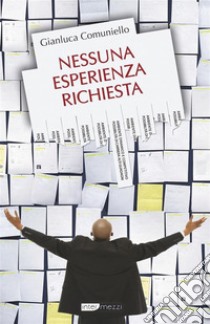 Nessuna esperienza richiesta. E-book. Formato EPUB ebook di Gianluca Comuniello