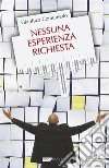 Nessuna esperienza richiesta. E-book. Formato EPUB ebook di Gianluca Comuniello