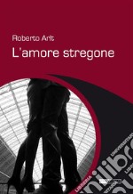 L'amore stregone. E-book. Formato Mobipocket ebook