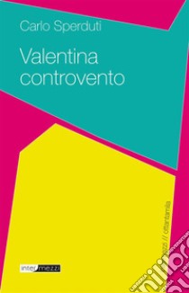 Valentina controvento. E-book. Formato EPUB ebook di Carlo Sperduti