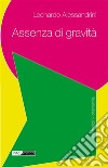 Assenza di gravità. E-book. Formato EPUB ebook