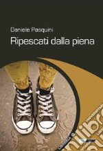 Ripescati dalla piena. E-book. Formato Mobipocket ebook