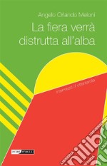 La fiera verrà distrutta all'alba. E-book. Formato Mobipocket ebook