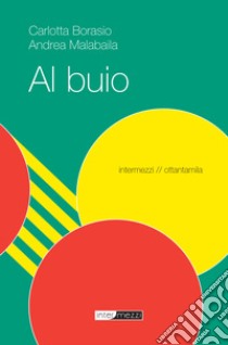 Al buio. E-book. Formato Mobipocket ebook di Carlotta Borasio