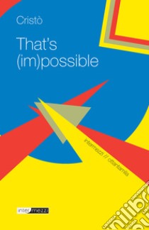 That’s (im)possible!. E-book. Formato EPUB ebook di Cristò