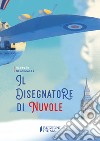 Il disegnatore di nuvole. E-book. Formato EPUB ebook di Giorgia Simoncelli