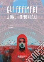 Gli Effimeri sono immortali. E-book. Formato EPUB ebook