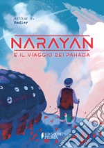 Narayan e il viaggio dei Pahada. E-book. Formato EPUB ebook