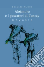 Alejandro e i pescatori di Tancay. Memorie. E-book. Formato EPUB