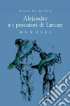Alejandro e i pescatori di Tancay. Memorie. E-book. Formato EPUB ebook di Braulio Muñoz