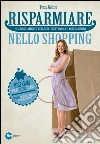 Risparmiare nello shopping. E-book. Formato EPUB ebook di Tessa Gelisio