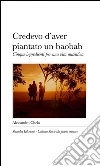 Credevo d'aver piantato un baobab. E-book. Formato EPUB ebook di Alessandro Chelo