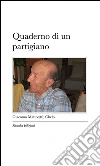 Quaderno di un partigiano. E-book. Formato EPUB ebook di Giacomo Matteo(tti) Chelo