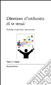 Direttore d'orchestra di se stessi. E-book. Formato EPUB ebook di Marcella Danon