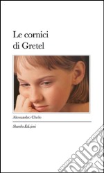 Le cornici di Gretel: Viaggio alla ricerca della qualità. E-book. Formato EPUB ebook