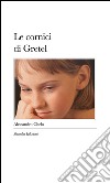 Le cornici di Gretel: Viaggio alla ricerca della qualità. E-book. Formato EPUB ebook di Alessandro Chelo
