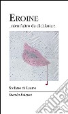 Eroine_nient'altro da dichiarare. E-book. Formato EPUB ebook