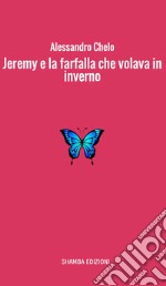 Jeremy e la farfalla che volava in inverno. E-book. Formato EPUB ebook