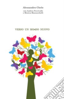 Verso un mondo nuovo. E-book. Formato EPUB ebook di Alessandro Chelo