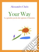 Your WayLe quindici parole che ispirano il cammino. E-book. Formato Mobipocket ebook