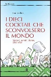 I Dieci cocktail che sconvolsero il mondo. Storie di uomini, donne, alcol e bar. E-book. Formato EPUB ebook di Tom Collins