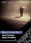 La nostalgia dell'ombra. E-book. Formato EPUB ebook di Eduardo Antonio Parra