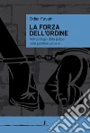 La forza dell'ordine. Antropologia della polizia nelle periferie urbane. E-book. Formato EPUB ebook di Didier Fassin