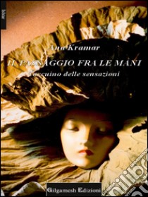 Il passaggio fra le maniTaccuino delle sensazioni . E-book. Formato EPUB ebook di Ana Kramar