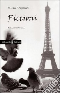 PiccioniUn libro da leggere assolutamente, uno dei romanzi più venduti, un magnifico thriller psicologico. E-book. Formato EPUB ebook di Mauro Acquaroni