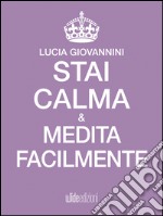 Stai calma e medita facilmente. E-book. Formato Mobipocket ebook