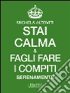 Stai calma e fagli fare i compiti serenamente. E-book. Formato EPUB ebook di Michela Altoviti