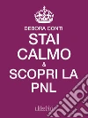 Stai calmo e scopri la PNL. E-book. Formato EPUB ebook di Debora Conti