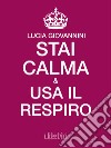 Stai calma e usa il respiro. E-book. Formato Mobipocket ebook