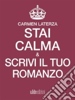 Stai calma e scrivi il tuo romanzo. E-book. Formato EPUB ebook