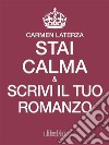 Stai calma e scrivi il tuo romanzo. E-book. Formato EPUB ebook