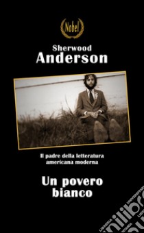 Un povero bianco. E-book. Formato EPUB ebook di Sherwood Anderson