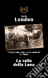 La valle della Luna. E-book. Formato EPUB ebook di Eugenio Ponzilli (traduttore)