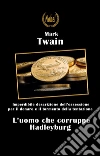 L'uomo che corruppe Hadleyburg. E-book. Formato EPUB ebook di Mark Twain