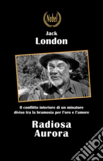 Radiosa Aurora. E-book. Formato Mobipocket ebook di Jack London