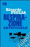 Respirazione artificiale. E-book. Formato EPUB ebook