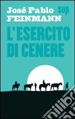 L'esercito di cenere. E-book. Formato EPUB ebook